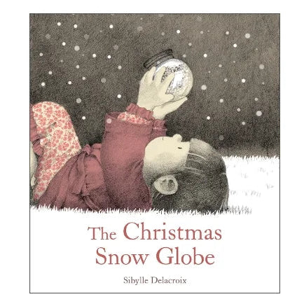 The Christmas Snow Globe | Hardcover | By Sibylle Delacroix